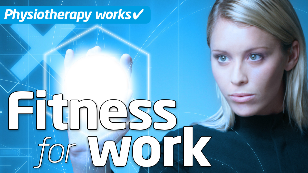 Physiotherapy Works Fitness For Work The Chartered Society Of Physiotherapy